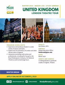 Information regarding UK_Theatre is as follows Create Your Own Tags: is #studyabroad and Start date (when you would like your content to be posted) is May 28 2019 and End Date (when you would like your content to be removed from the screens) is December 21 2019 and File is Browse and Email is dellesmd@gmu.edu and Name is Denise Elles-Mdahaur and Group Name is Global Education Office and File Name is 2020-WI-UK-Theatre_comp.jpg and Affiliation is Mason Department and Panel for your ad to be displayed is Side and Name of Ad/Event is UK_Theatre and