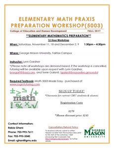 Information regarding Praxis Elementary Math Preparation Workshop Fall 2017 is as follows Create Your Own Tags: is #praxis#workshops#preparation#exam#ets and Start date (when you would like your content to be posted) is September 07 2017 and End Date (when you would like your content to be removed from the screens) is November 18 2017 and File is Browse and Group Name is ELS and File Name is Elementary-Math-Praxis_comp.jpg and Affiliation is Mason Department and Name is Praxis Elementary Math Preparation Workshop Fall 2017 and Email is rghani@gmu.edu and Panel for your ad to be displayed is Side and