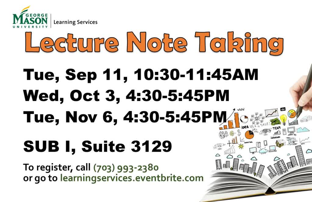 Information regarding Note Taking is as follows Create Your Own Tags: is #GMULearningServices and Start date (when you would like your content to be posted) is August 20 2018 and End Date (when you would like your content to be removed from the screens) is December 21 2018 and File is Browse and File Name is Lecture-Note-Taking-Fall-2018_comp.jpg and Group Name is Learning Services and Panel for your ad to be displayed is Main and Affiliation is Mason Department and Name of Ad/Event is Note Taking and Email is smonson@gmu.edu and Name is Stephanie Monson and