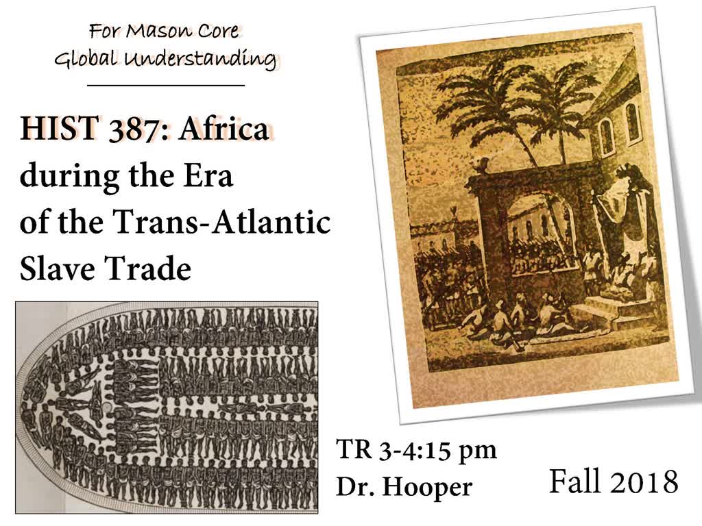 Information regarding HIST 387 Africa during Slave Trade is as follows Start date (when you would like your content to be posted) is June 04 2018 and End Date (when you would like your content to be removed from the screens) is July 31 2018 and File is Browse and Name is Carrie Grabo and Email is cgrabo1@gmu.edu and Name of Ad/Event is HIST 387 Africa during Slave Trade and Group Name is History and Art History and File Name is Slave-Trade_comp.jpg and Panel for your ad to be displayed is Main and Affiliation is Mason Department and
