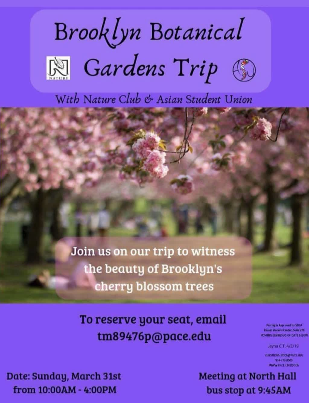 Information regarding Brooklyn Botanical Gardens Trip With Nature & ASU is as follows End Date is March 31 2019 and Start date is March 22 2019 and Name of Ad/Event is Brooklyn Botanical Gardens Trip With Nature & ASU and File is Browse and File Name is Final-botanical-gardens-flyer-SDCA-approved_comp.jpg and Group Name is Nature Club and Affiliation is recognized student organization and Panel is Side and Name is Timothy Louis Martinez and Email is tm89476p@pace.edu and