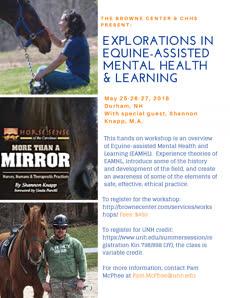 Information regarding Explorations in Equine-Assisted Mental Health & Learning Summer Course is as follows Create Your Own Tag: is #SummerCourse #CHHS #BrowneCenter and Start date is May 03 2018 and End Date is June 23 2018 and File is Browse and Group Name is College of Health and Human Services and Affiliation is Department and Name of Ad/Event is Explorations in Equine-Assisted Mental Health & Learning Summer Course and File Name is Equine_comp.jpg and Name is Maeve Ennis and Email is maeve.ennis@unh.edu and Panel is Side and